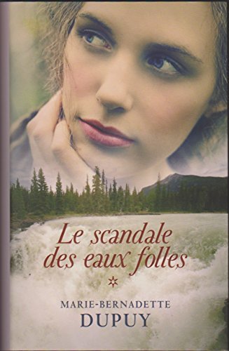 Le Scandale Des Eaux Folles Tome Marie Bernadette Dupuy Lirandco