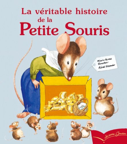 La V Ritable Histoire De La Petite Souris Marie Anne Boucher