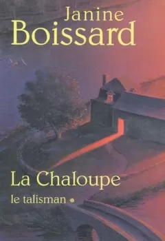 La Chaloupe Tome 1 : Le talisman - Janine Boissard