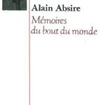 Memoires du bout du monde - Absire alain