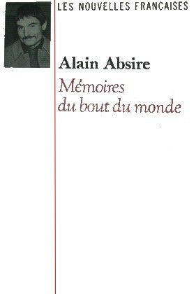 Memoires du bout du monde - Absire alain