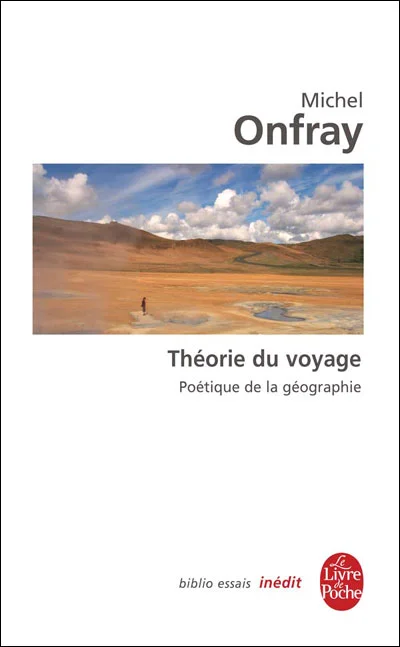 La Théorie du voyage - Michel Onfray