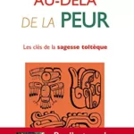 Au-delà de la peur - Miguel Ruiz