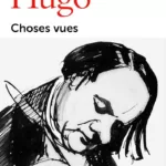 Choses vues - Souvenirs, journaux, cahiers - Victor Hugo