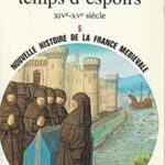 Temps de crises, Temps d'espoirs : XIVe-XVe siècle (Nouvelle histoire de la France médiévale) - Alain Demurger