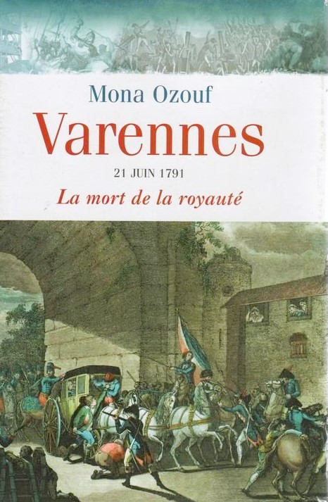 Varennes : 21 juin 1791 - Mona Ozouf