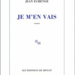 Je m'en vais - Jean Echenoz