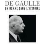 De Gaulle, un homme dans l'Histoire - Philippe Valode