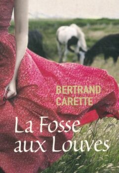 La fosse aux louves - Bertrand Carette