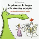 La princesse, le dragon et le chevalier intrépide - Geoffroy De Pennart