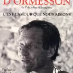 C'est l'amour que nous aimons - Jean d' Ormesson