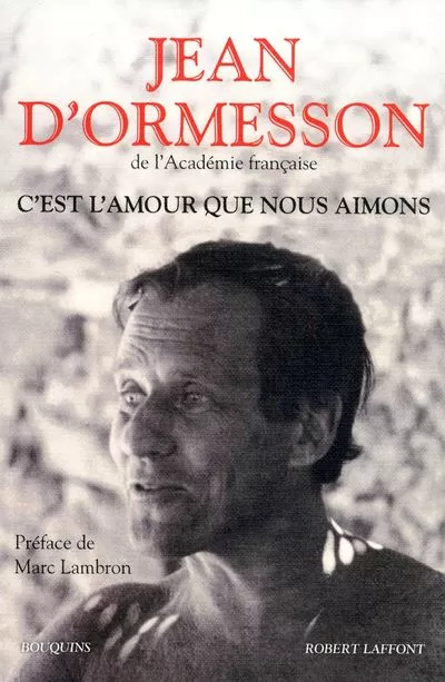 C'est l'amour que nous aimons - Jean d' Ormesson