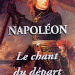 Napoléon Tome 1 : Le chant du départ - Max Gallo