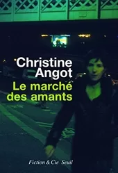 Le Marché des amants - Christine Angot