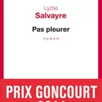 Pas pleurer (Prix Goncourt 2014) - Lydie Salvayre