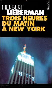 Trois heures du matin à New York - Herbert Lieberman