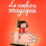 Le cochon magique - Dorothée de Monfreid