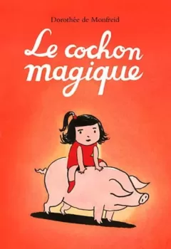 Le cochon magique - Dorothée de Monfreid