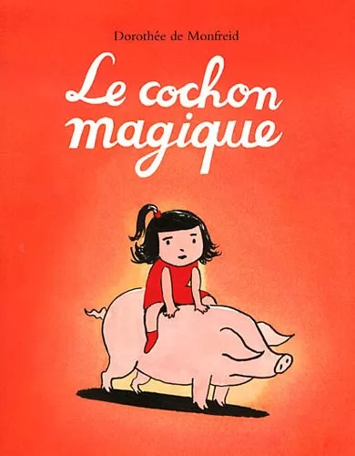 Le cochon magique - Dorothée de Monfreid