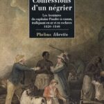 Confessions d'un négrier - Les aventures du capitaine Poudre-à-canon, trafiquant en or et en esclaves, 1820-1840 - Théodore Canot, Marthe Nouguier