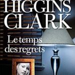 Le temps des regrets - Mary Higgins Clark