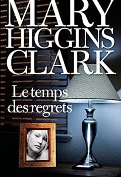 Le temps des regrets - Mary Higgins Clark