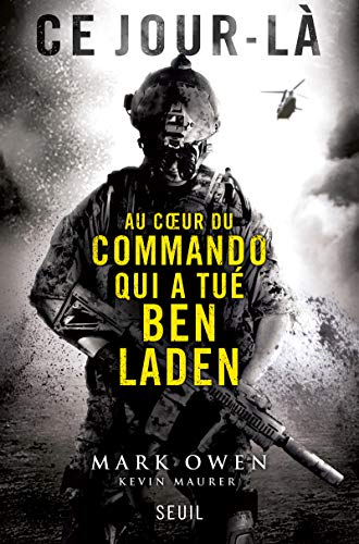 Au coeur du commando qui a tué Ben Laden - M.Owen et K.Maurer