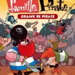 La Famille Pirate Tome 2 : Graine de pirate