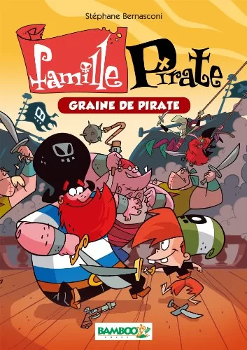 La Famille Pirate Tome 2 : Graine de pirate