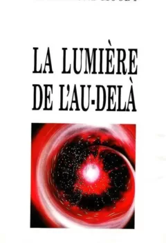 La lumiere de l'au-delà - Raymond Moody