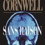 Sans raison - Une enquête de Kay Scarpetta - Patricia Cornwell