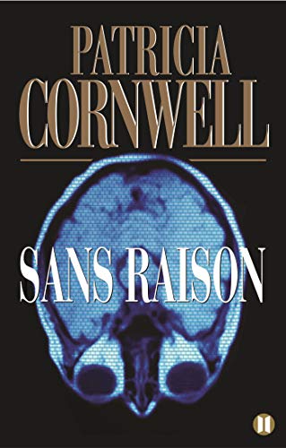 Sans raison - Une enquête de Kay Scarpetta - Patricia Cornwell