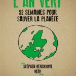 L'an vert - 52 Semaines Pour Sauver La Planète - Stéphen Kerckhove