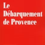 Le Débarquement de Provence - Jacques Robichon