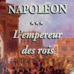 Napoléon Tome 3 : L'empereur des rois - Max Gallo