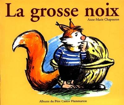 La Grosse Noix - Anne-Marie Chapouton