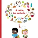 A Table, Les Enfants ! - Pascale Hédelin