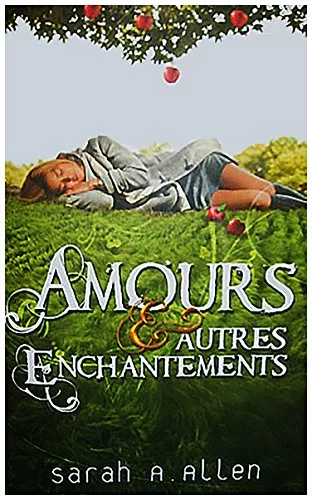 Amours et autres enchantements - Sarah A. Allen