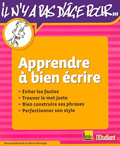 Apprendre à bien écrire - Bernard Montelh, Marie Devouge