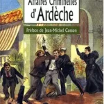 Ardèche : Les Grandes Affaires Criminelles - Vincent, Cosson