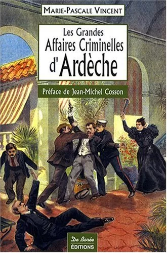 Ardèche : Les Grandes Affaires Criminelles - Vincent, Cosson