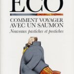 Comment voyager avec un saumon. Nouveaux pastiches et postiches - Umberto Eco