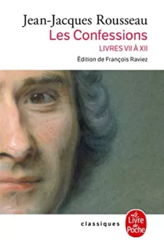 Les Confessions Livres VII à XII - Jean-Jacques Rousseau