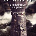 Damné Tome 4 - Le Baptême De Judas - Hervé Gagnon