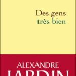 Des gens très bien - Alexandre Jardin