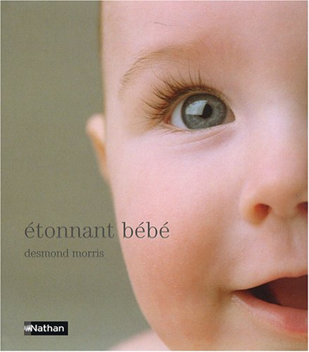 Etonnant Bebe - Desmond Morris