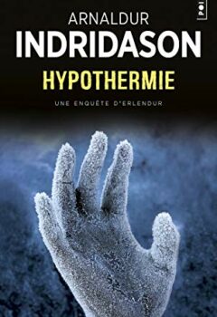 Hypothermie - Une enquête du commissaire Erlendur Sveinsson - Arnaldur Indridason