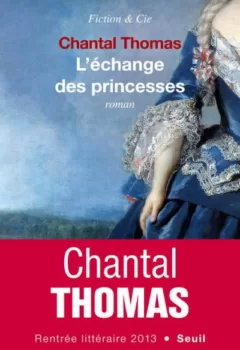 L'Echange des princesses - Chantal Thomas