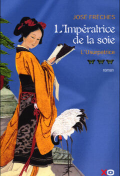 L'Impératrice de la soie, Tome 3 : L'usurpatrice - José Frèches