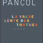 La valse lente des tortues - Katherine Pancol